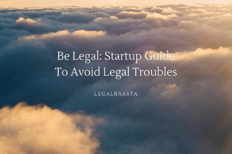 New Be Legal- Startups Guide to avoid Legal Troubles