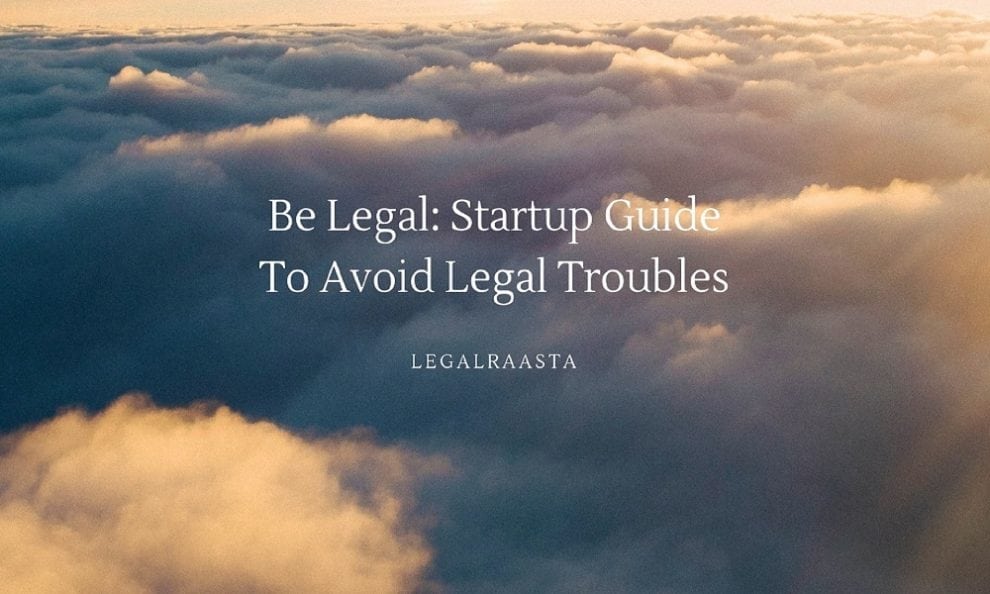 New Be Legal- Startups Guide to avoid Legal Troubles