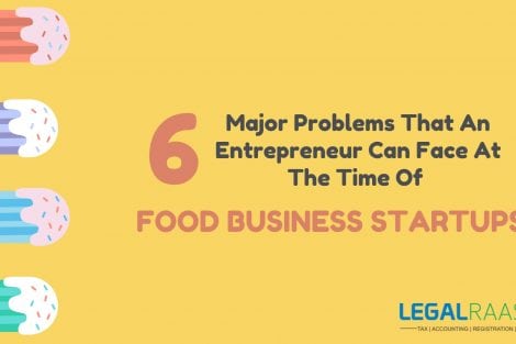 Six major problems that an entrepreneur can face at the time of food business startups